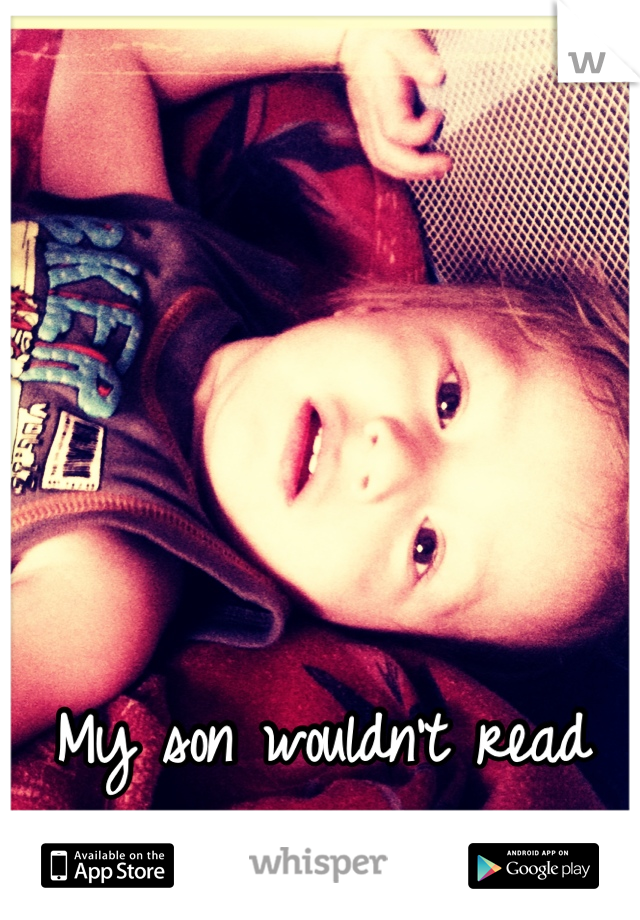 My son wouldn't read him for the world