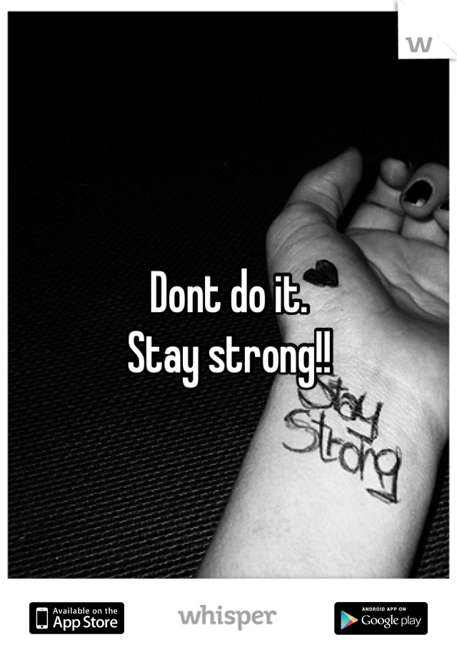 Dont do it.
Stay strong!!