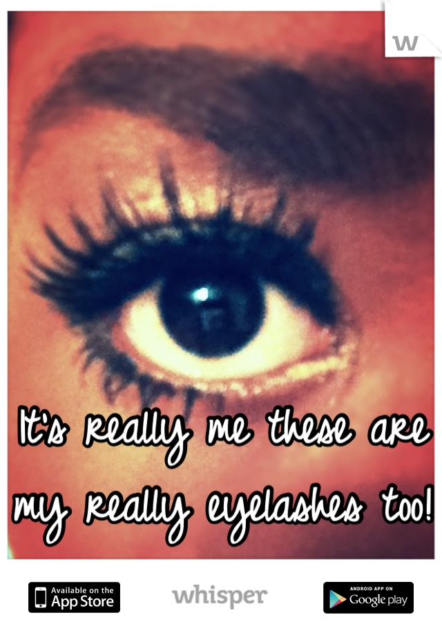 It's really me these are my really eyelashes too!