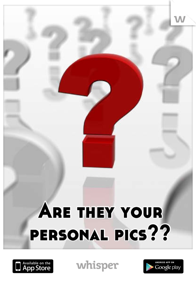 Are they your personal pics??