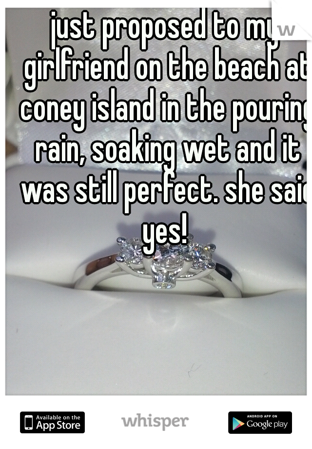 just proposed to my girlfriend on the beach at coney island in the pouring rain, soaking wet and it was still perfect. she said yes! 
