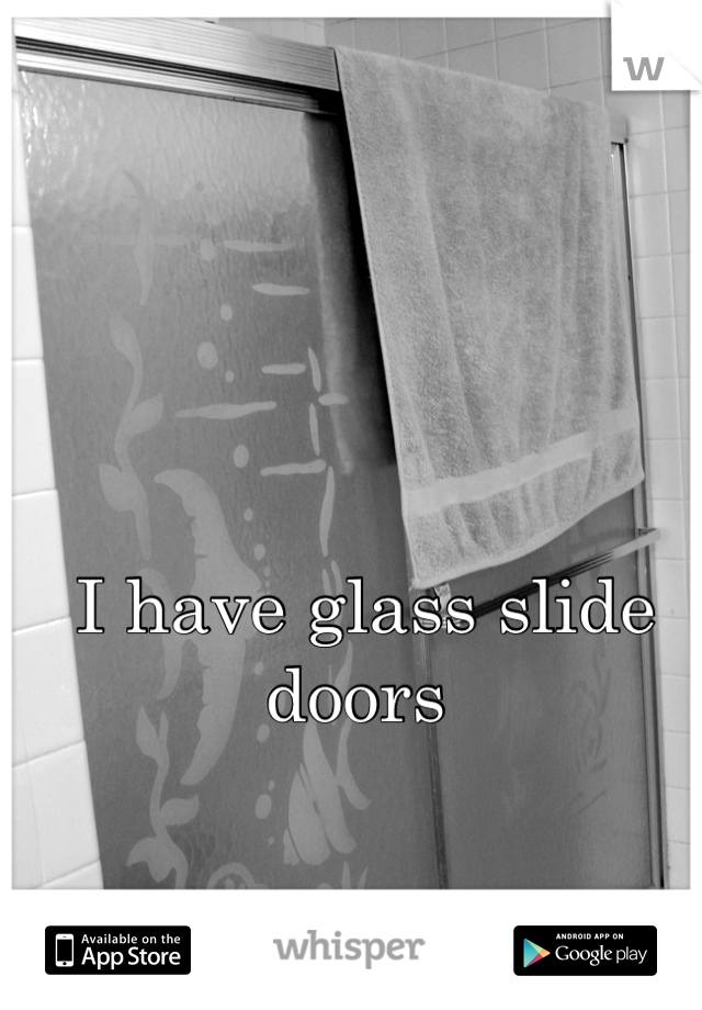 I have glass slide doors 