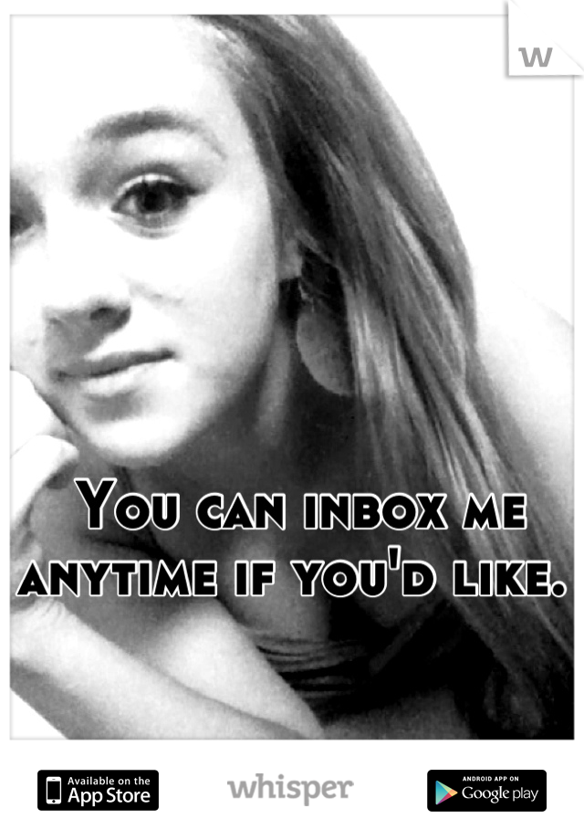 You can inbox me anytime if you'd like. 