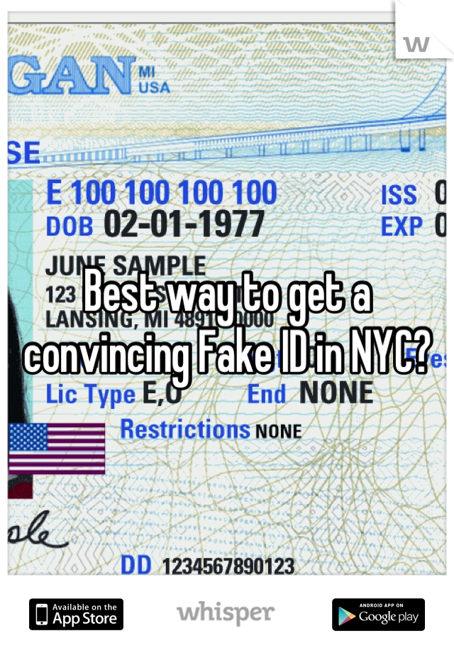 Best way to get a convincing Fake ID in NYC?