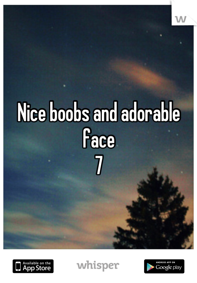 Nice boobs and adorable face
7
