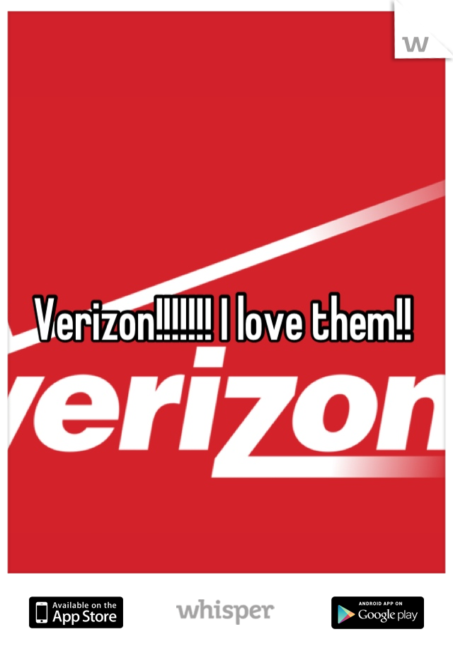 Verizon!!!!!!! I love them!! 