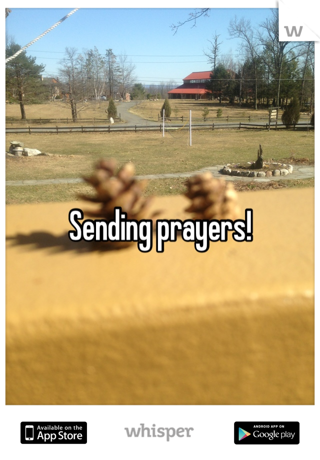 Sending prayers!