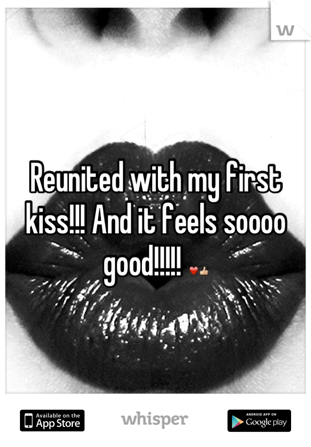 Reunited with my first kiss!!! And it feels soooo good!!!!! ❤👍