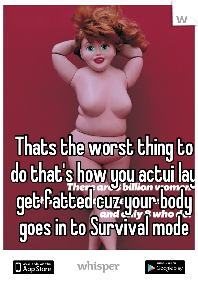 Thats the worst thing to do that's how you actui lay get fatted cuz your body goes in to Survival mode