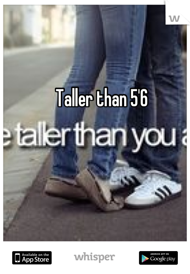 Taller than 5'6