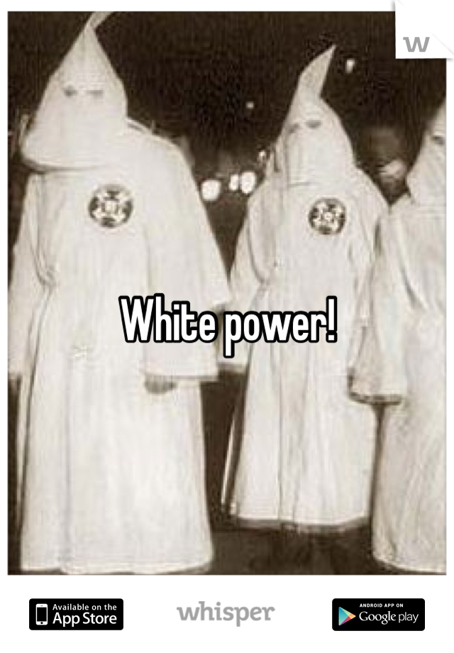 White power!