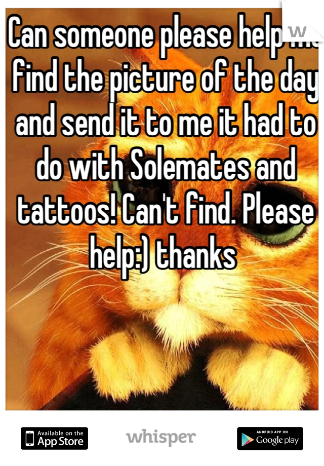 Can someone please help me find the picture of the day and send it to me it had to do with Solemates and tattoos! Can't find. Please help:) thanks 