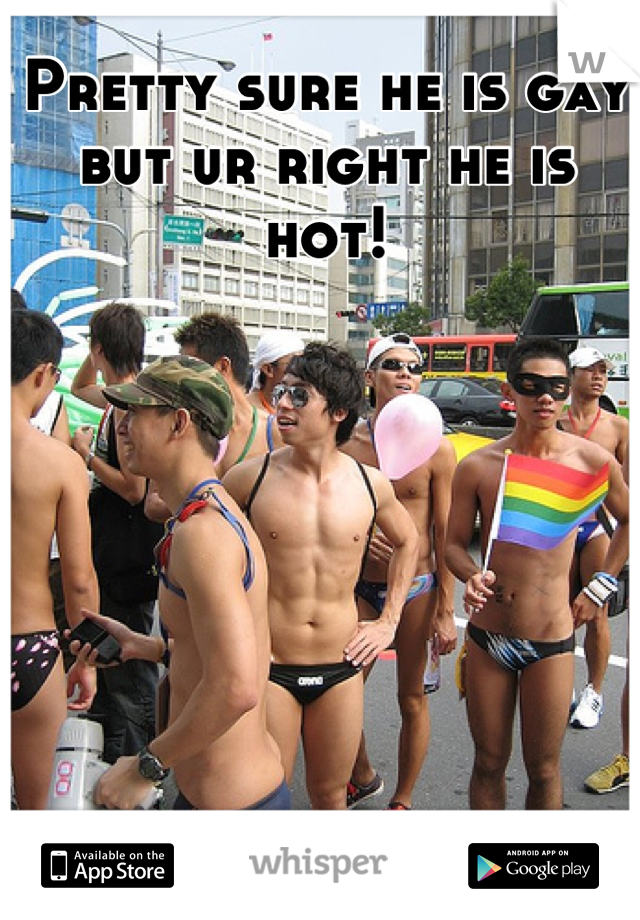 Pretty sure he is gay but ur right he is hot!