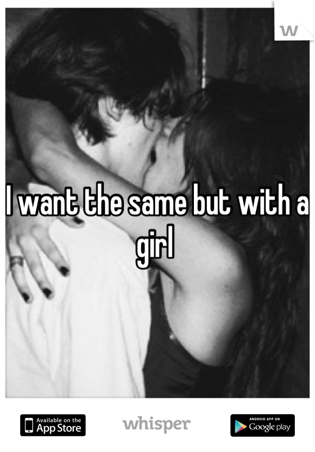 I want the same but with a girl 