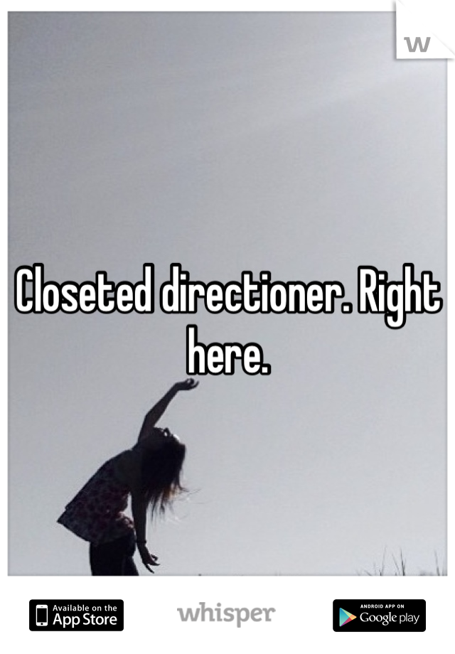 Closeted directioner. Right here.