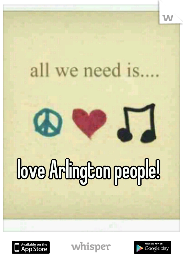 love Arlington people!
