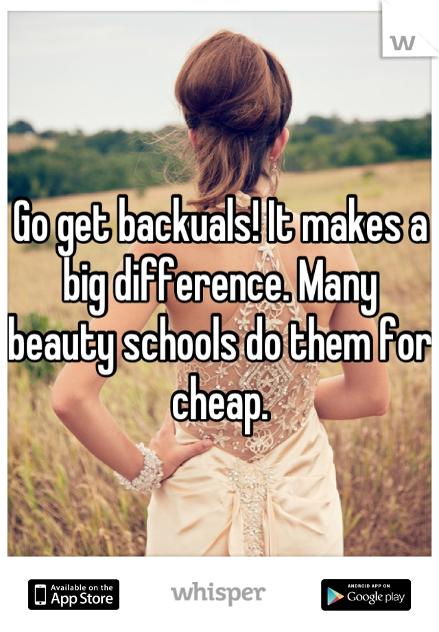 Go get backuals! It makes a big difference. Many beauty schools do them for cheap.
