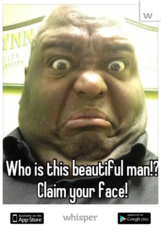 Who is this beautiful man!?Claim your face!