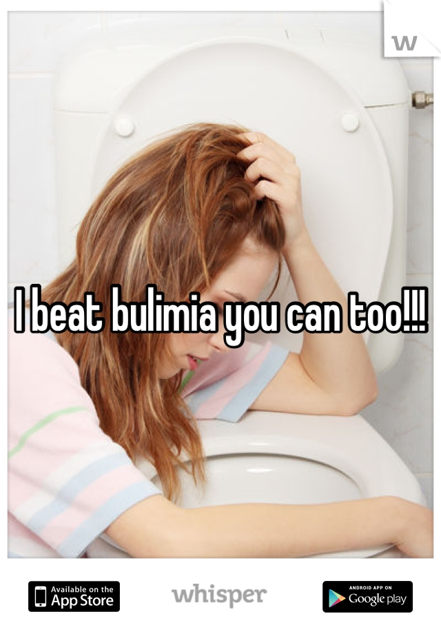I beat bulimia you can too!!!