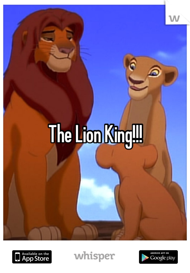 The Lion King!!!
