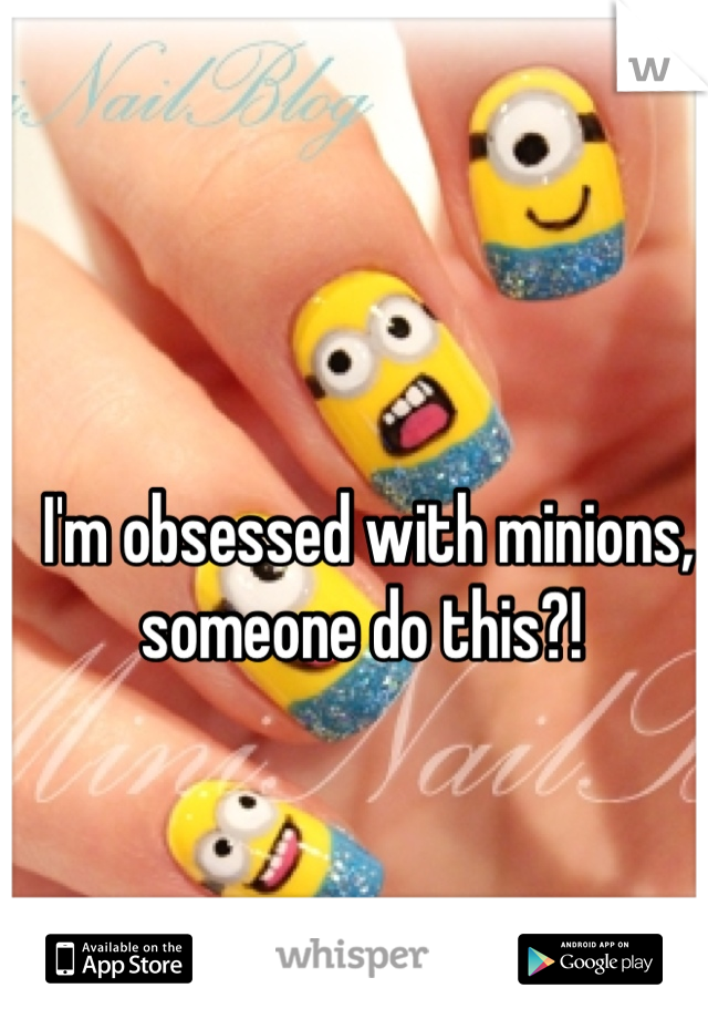 I'm obsessed with minions, someone do this?! 
