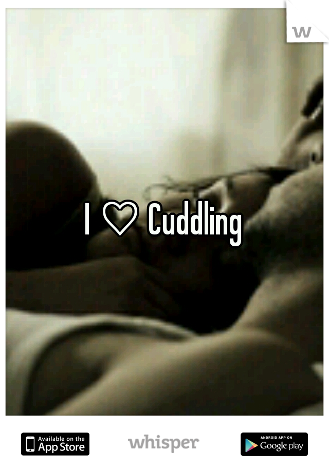 I ♡ Cuddling