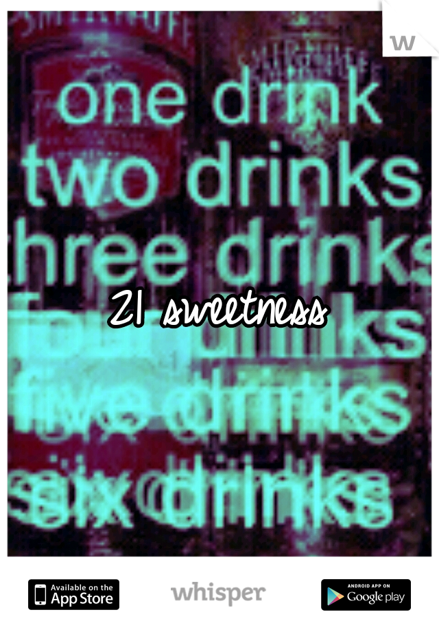 21 sweetness