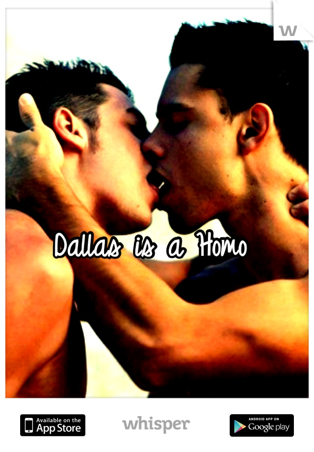 Dallas is a Homo