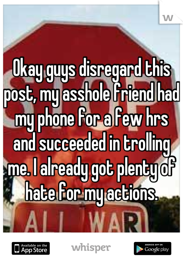 Okay guys disregard this post, my asshole friend had my phone for a few hrs  and succeeded in trolling me. I already got plenty of hate for my actions.