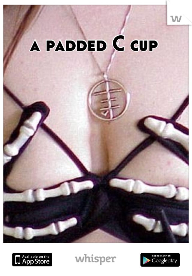 a padded C cup 