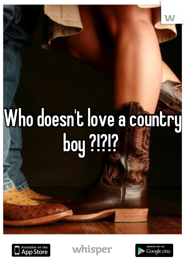 Who doesn't love a country boy ?!?!? 