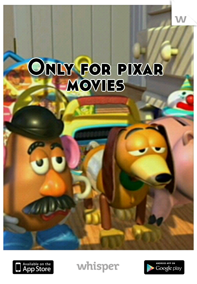 Only for pixar movies 