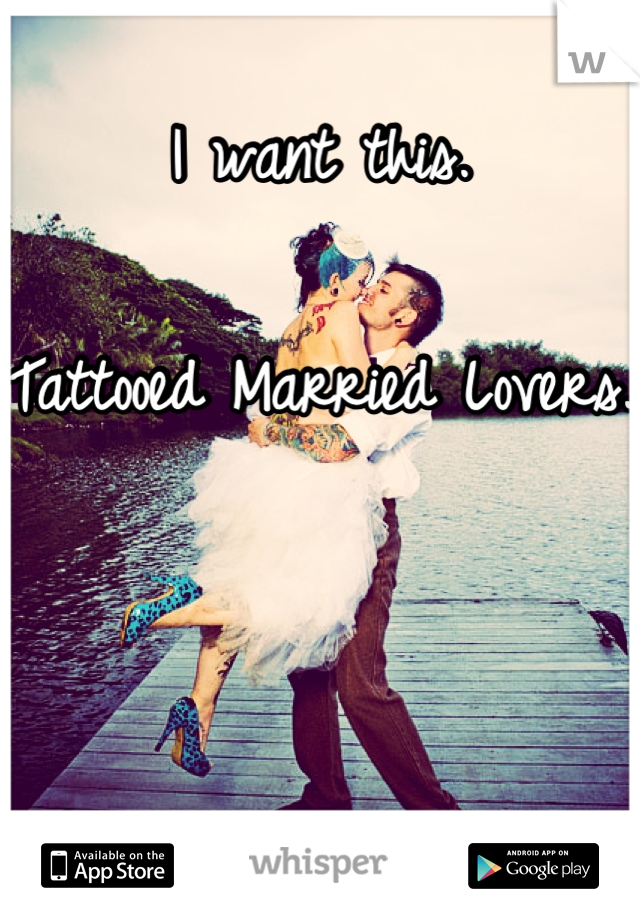 I want this.

Tattooed Married Lovers.



Just need to meet him.