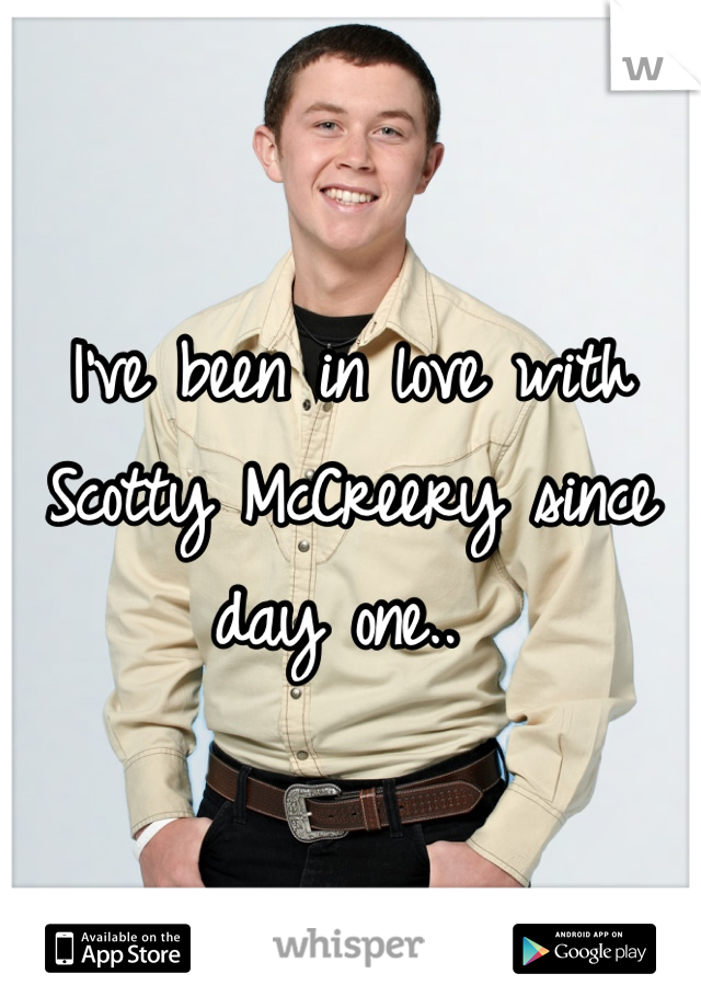 I've been in love with Scotty McCreery since day one.. 