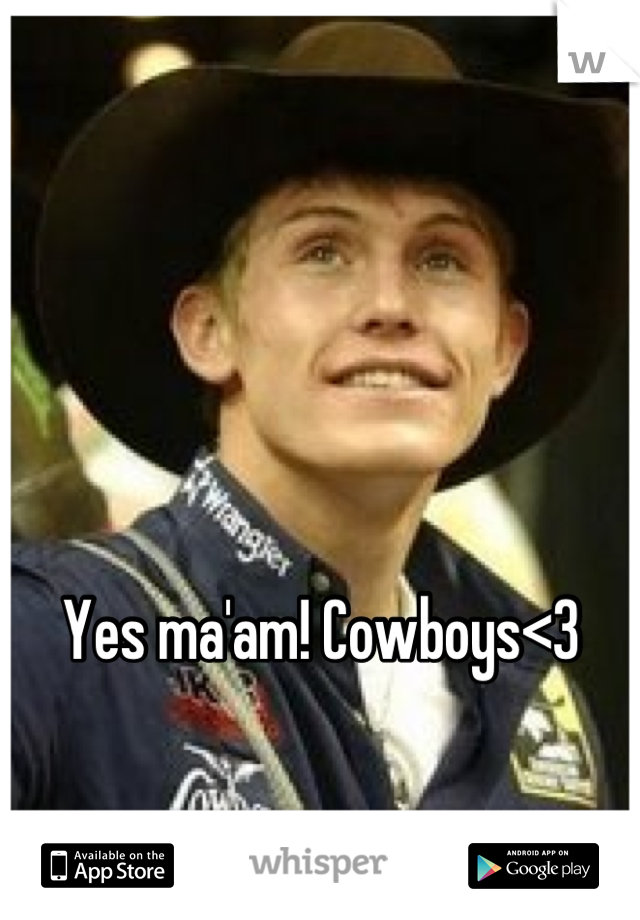 Yes ma'am! Cowboys<3