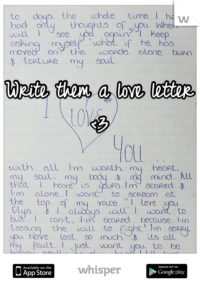 Write them a love letter <3