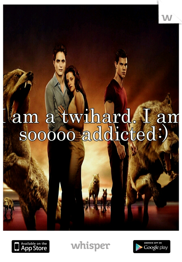 I am a twihard. I am sooooo addicted:)
