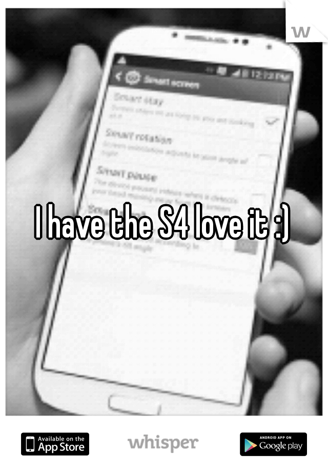 I have the S4 love it :)