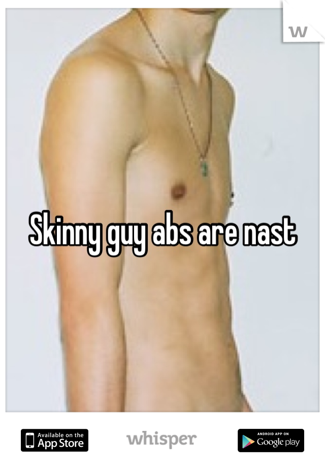 Skinny guy abs are nast