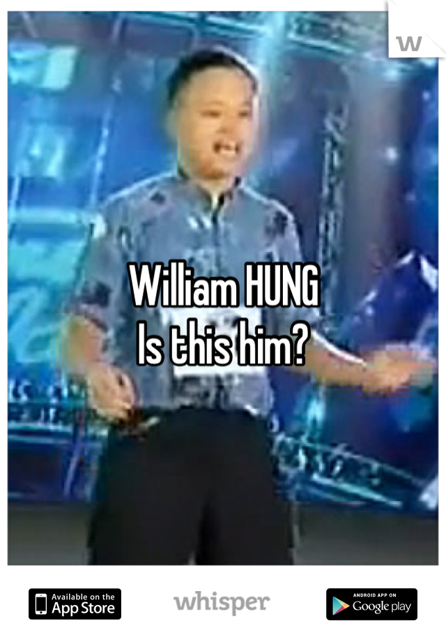 William HUNG
Is this him?