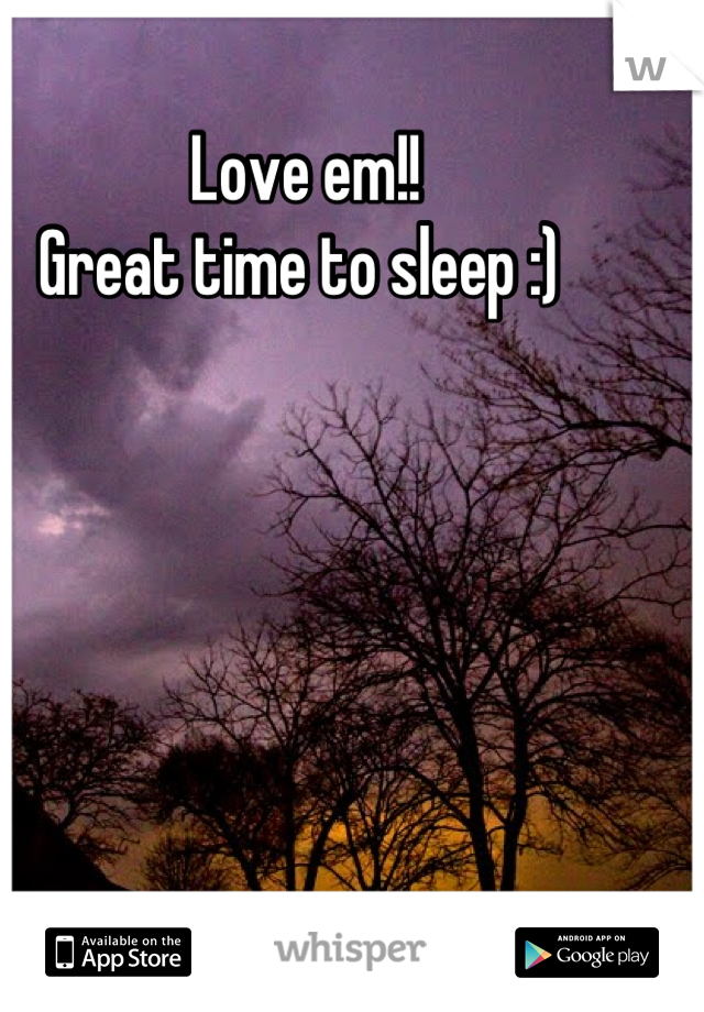 Love em!!
Great time to sleep :) 