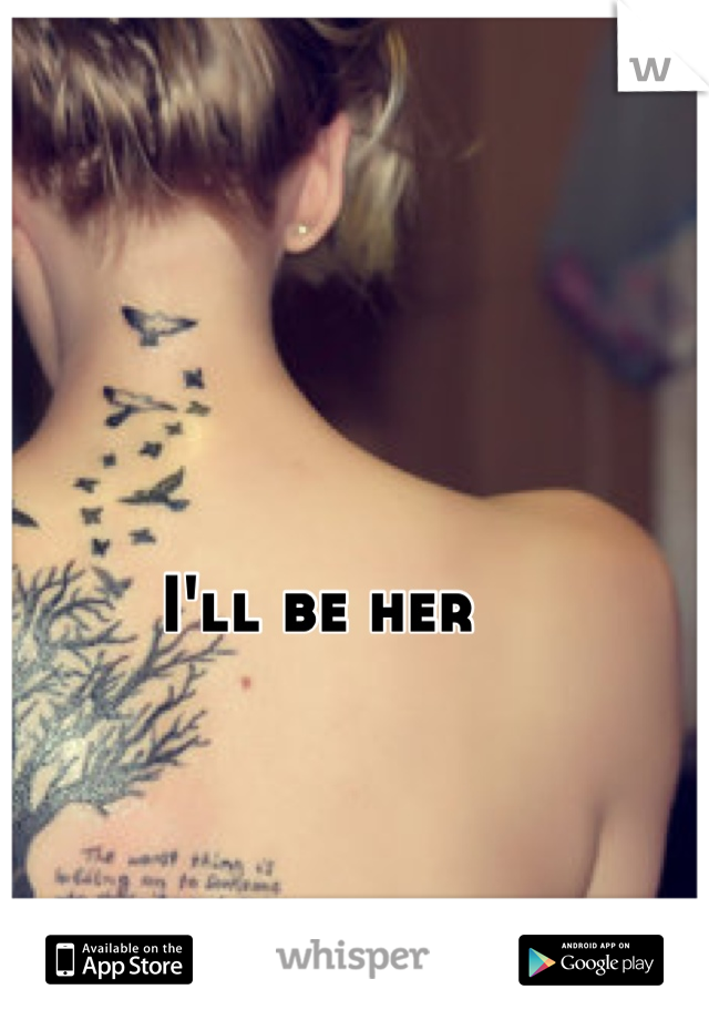 I'll be her 