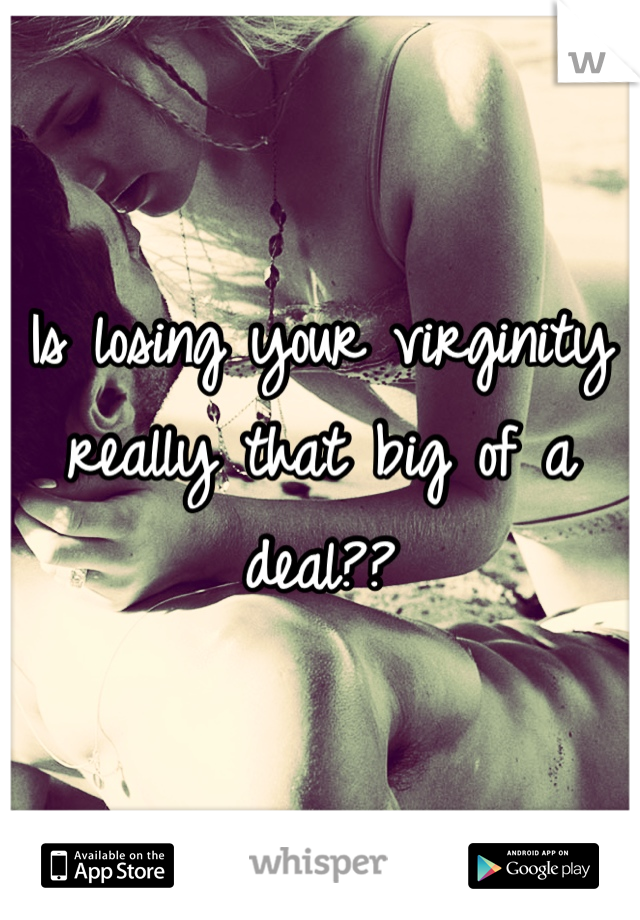 Is losing your virginity really that big of a deal??