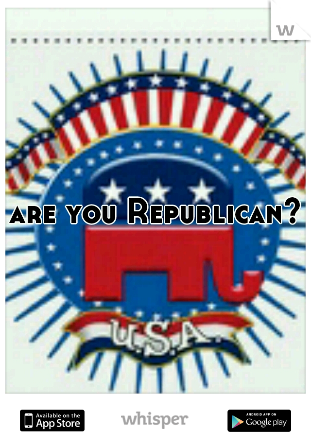are you Republican?