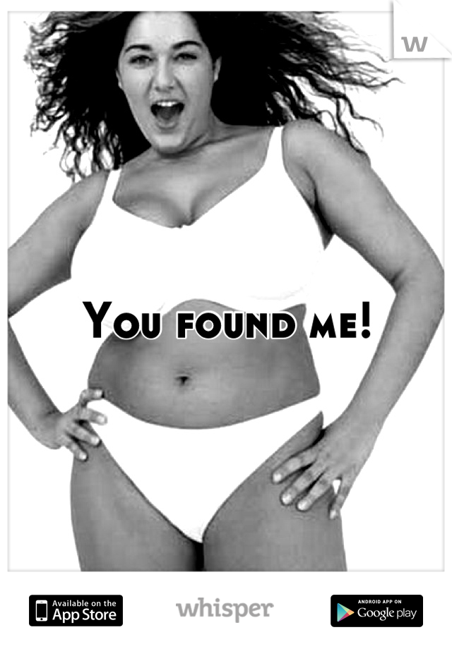 You found me!