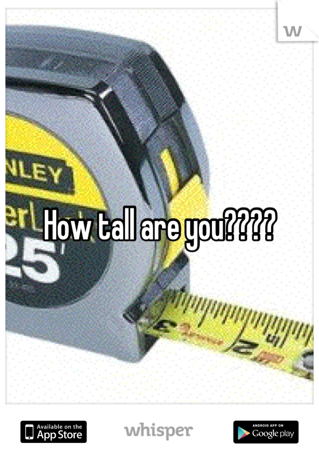 How tall are you????