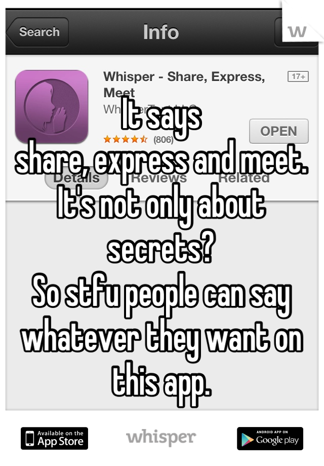 It says 
share, express and meet.
It's not only about secrets? 
So stfu people can say whatever they want on this app.