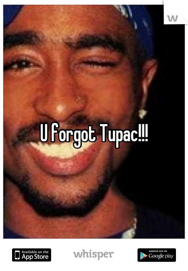 U forgot Tupac!!!