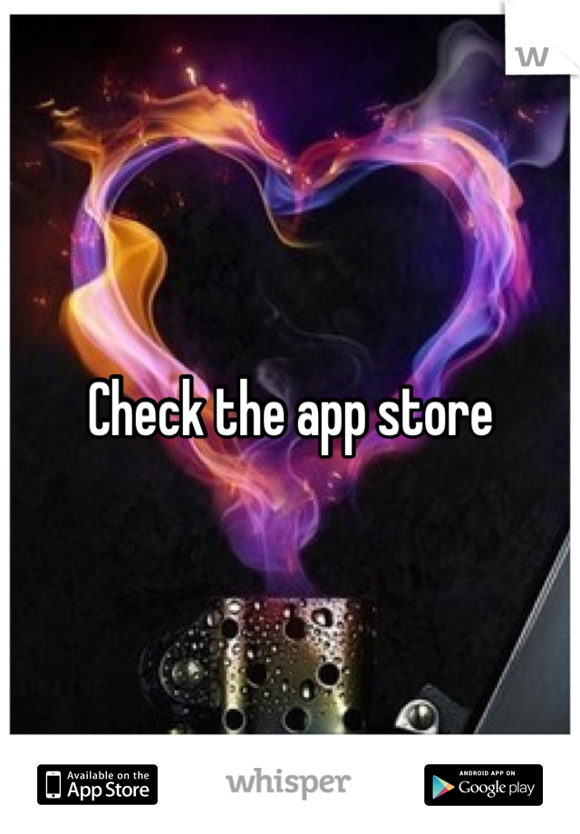 Check the app store