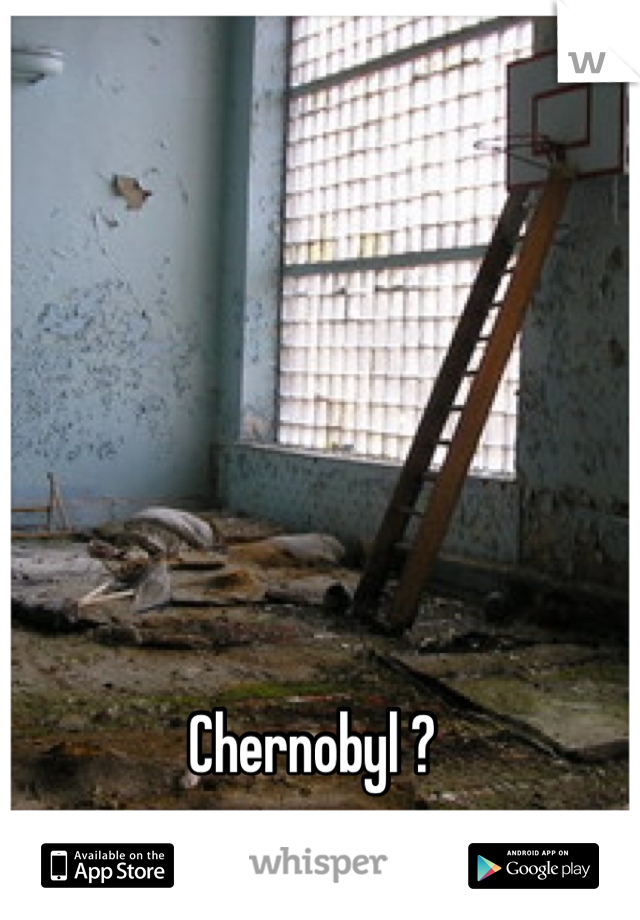 Chernobyl ?